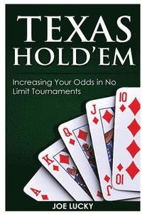 Texas Hold'em: Increasing Your Odds in No Limit Tournaments