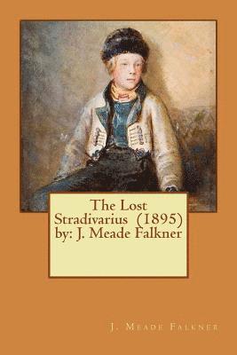 J. Meade Falkner - The Lost Stradivarius (1895) by: J. Meade Falkner, Häftad. Tillgänglighet: Lägg i varukorg