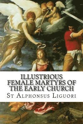 St Alphonsus Liguori, Darrell Wright - Illustrious Female Martyrs of the Early Church, Häftad