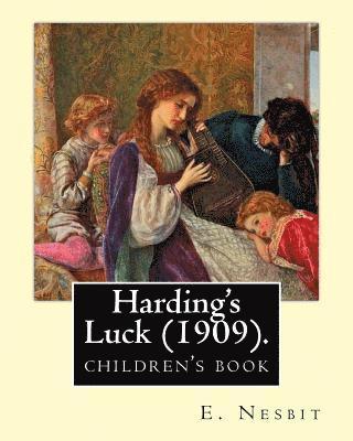 H. R. Millar, E. Nesbit - Harding's Luck (1909). By: E. Nesbit, illustrated By: H. R. Millar (1869 - 1942): The second (and last) story in the Time-travel/Fantasy "House o, Häftad