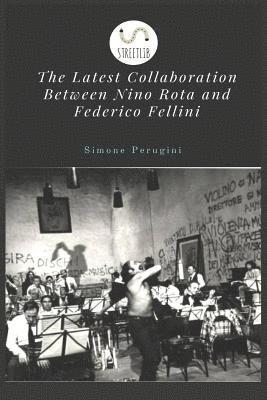 Simone Perugini - The Latest Collaboration Between Nino Rota and Federico Fellini, Häftad