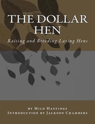 Milo Hastings - The Dollar Hen: Raising and Breeding Laying Hens, Häftad