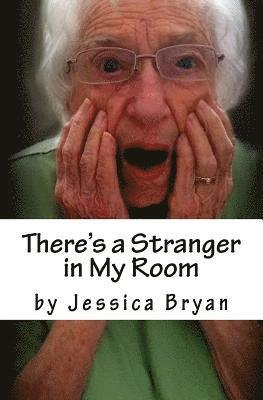 Jessica Bryan - There's a Stranger in My Room: A Manual for Caregivers, Häftad. Tillgänglighet: Lägg i varukorg