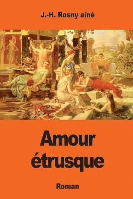 J. -H Rosny Aîné - Amour étrusque, Häftad. Tillgänglighet: Lägg i varukorg