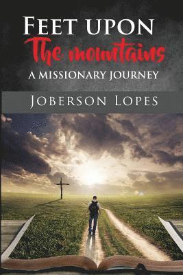 Joberson Lopes - Feet upon the Mountains: A missionary Journey, Häftad