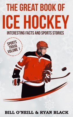 Ryan Black, Bill O'Neill - The Great Book of Ice Hockey: Interesting Facts and Sports Stories, Häftad. Tillgänglighet: Lägg i varukorg
