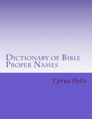 C. Alan Martin, Cyrus A. Potts - Dictionary of Bible Proper Names, Häftad