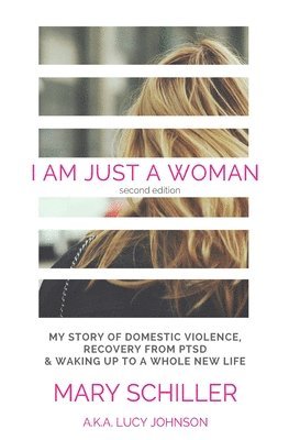Lucy Johnson, Mary Schiller - I Am Just A Woman: My story of domestic violence and recovery, Häftad. Tillgänglighet: Lägg i varukorg