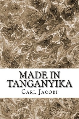 Carl Richard Jacobi - Made in Tanganyika, Häftad