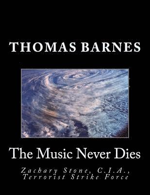Thomas Barnes - The Music Never Dies: Zachary Stone, C.I.A., Terrorist Strike Force, Häftad. Tillgänglighet: Lägg i varukorg