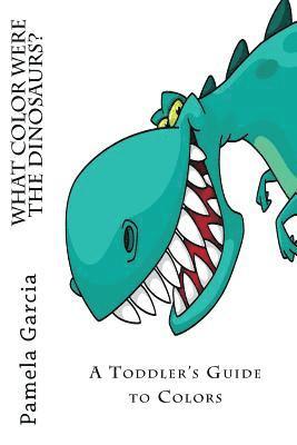 Pamela Garcia - What COLOR Where the DINOSAURS?: A Preschooler's Guide to Colors., Häftad. Tillgänglighet: Lägg i varukorg