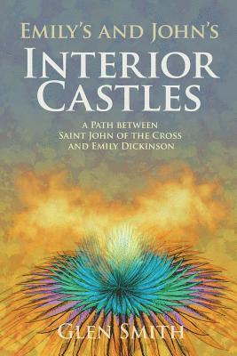 Glen Smith - Emily's and John's Interior Castles: A Path Between Saint John of the Cross and Emily Dickinson, Häftad. Tillgänglighet: Lägg i varukorg