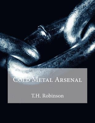 T. H. Robinson - Cold Metal Arsenal, Häftad
