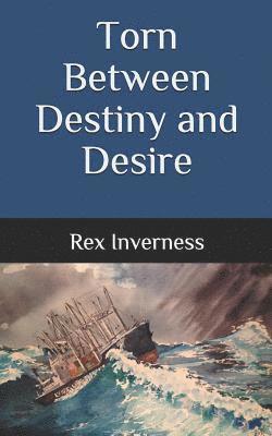 Rex Inverness - Torn Between Destiny and Desire, Häftad. Tillgänglighet: Lägg i varukorg