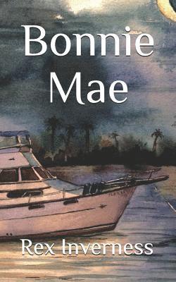 Rex Inverness - Bonnie Mae, Häftad. Tillgänglighet: Lägg i varukorg