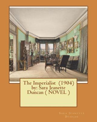 Sara Jeanette Duncan - The Imperialist (1904) by: Sara Jeanette Duncan ( NOVEL ), Häftad