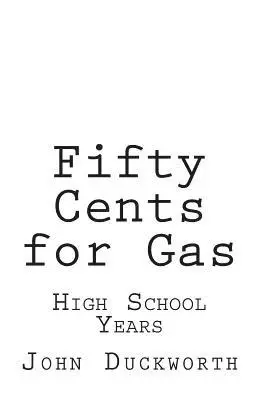 John Duckworth - Fifty Cents for Gas: High School Years, Häftad. Tillgänglighet: Lägg i varukorg