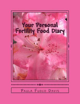 Paula Fuoco Davis - Your Personal Fertility Food Diary, Häftad. Tillgänglighet: Lägg i varukorg