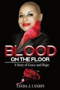 Blood on the Floor: A Story of Grace and Hope