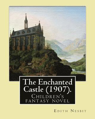 H. R. Millar, Edith Nesbit - The Enchanted Castle (1907). By: Edith Nesbit, illustrated By: H. R. Millar: Children's fantasy novel, WITH 47 ILLUSTATIONS By: H. R. Millar (1869 - 1, Häftad