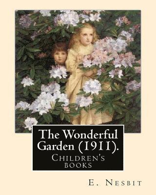 H. R. Millar, E. Nesbit - The Wonderful Garden (1911). By: E. Nesbit, illustrated By: H. R. Millar: Children's books, Häftad