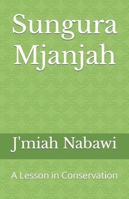 J'miah Nabawi - Sungura Mjanjah: A Lesson in Conservation, Häftad. Tillgänglighet: Lägg i varukorg
