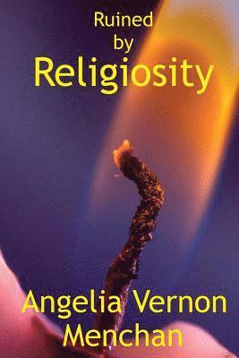Angelia Vernon Menchan - Ruined by Religiosity, Häftad. Tillgänglighet: Lägg i varukorg