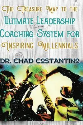 Chad Costantino, Gavriela Powers - The Treasure Map to the Ultimate Leadership Coaching for Inspiring Millennials, Häftad. Tillgänglighet: Lägg i varukorg