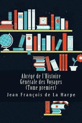 Jean Francois De La Harpe - Abrégé de l'Histoire Générale des Voyages (Tome premier), Häftad. Tillgänglighet: Lägg i varukorg