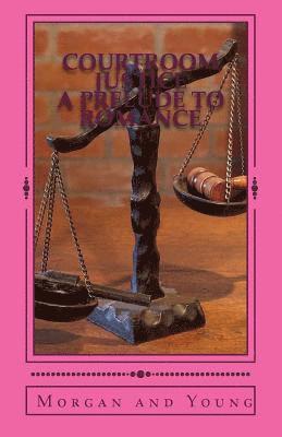 C. Young, N. Morgan - Courtroom Justice a Prelude to Romance, Häftad. Tillgänglighet: Lägg i varukorg