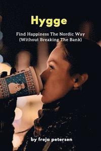 Hygge: Find Happiness The Nordic Way (Without Breaking The Bank)