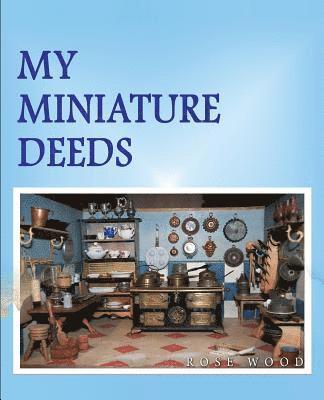 Rose Wood - My Miniature Deeds, Häftad. Tillgänglighet: Lägg i varukorg