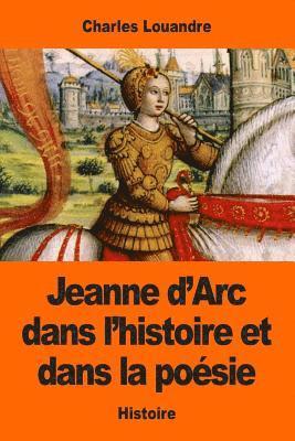 Charles Louandre - Jeanne d'Arc dans l'histoire et dans la poésie, Häftad