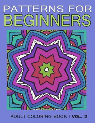 Adult Adult, V. Art - Pattern for Beginners: Adult Coloring Book Vol. 2, Häftad. Tillgänglighet: Lägg i varukorg