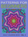 Pattern for Beginners: Adult Coloring Book Vol. 2