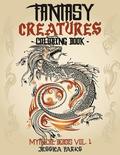 Fantasy Creatures Coloring Book: A Magnificent Collection Of Extraordinary Mythical Fantasy Creatures For Inspiration And Relaxation