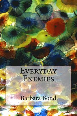 Barbara Bond - Everyday Enemies, Häftad. Tillgänglighet: Lägg i varukorg