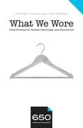 650 - What We Wore: True Stories of Power, Promises, and Polyester