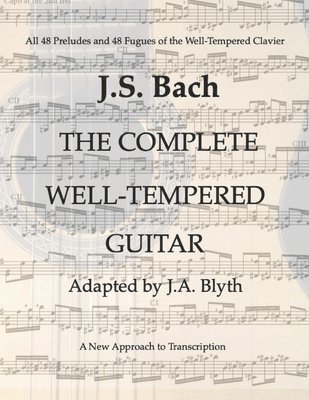 J. a. Blyth, J. S. Bach - J. S. Bach: The Well-Tempered Guitar: 48 Preludes and Fugues adapted by J.A.Blyth, Häftad