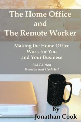 Jonathan Cook - The Home Office and The Remote Worker: Making the Home Office Work for You and Your Business, Häftad