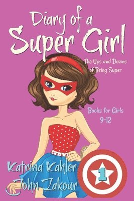 John Zakour, Katrina Kahler - Diary of a SUPER GIRL - Book 1 - The Ups and Downs of Being Super, Häftad. Tillgänglighet: Lägg i varukorg