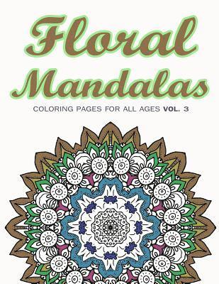Adult Coloring Books, V. Art - Floral Mandalas: Coloring Pages for All Ages VOL. 3, Häftad. Tillgänglighet: Lägg i varukorg