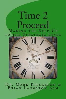 Brian Langston Qpm, Mark Kilgallon - Time 2 Proceed: Making the Step-Up to the Executive Level, Häftad