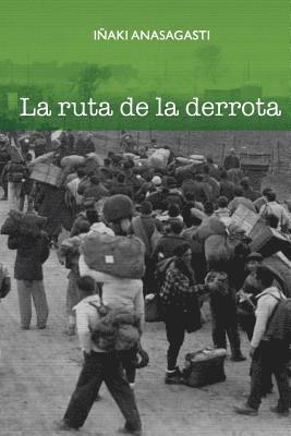 Inaki Anasagasti - La ruta de la derrota, Häftad