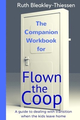 Ruth Bleakley-Thiessen - Flown the Coop - The Companion Workbook, Häftad. Tillgänglighet: Lägg i varukorg