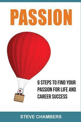 Steve Chambers - Passion: 6 Steps to Find Your Passion for Life and Career Success, Häftad. Tillgänglighet: Lägg i varukorg
