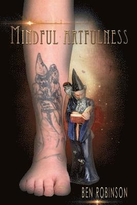 Ben Robinson - Mindful Artfulness, Häftad