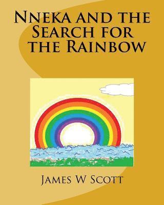James W. Scott - Nneka and the Search for the Rainbow, Häftad