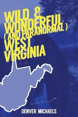 Denver Michaels - Wild & Wonderful (and Paranormal) West Virginia, Häftad. Tillgänglighet: Lägg i varukorg
