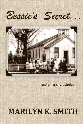 Marilyn K. Smith - Bessie's Secret: and other short stories, Häftad. Tillgänglighet: Lägg i varukorg